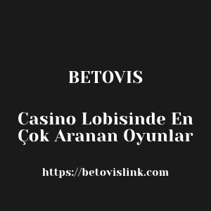 Betovis Casino Lobisinde En Çok Aranan Oyunlar
