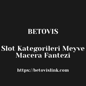 Betovis Slot Kategorileri Meyve Macera Fantezi